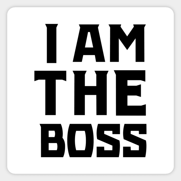 I Am The Boss (Black) Sticker by KSNApparel